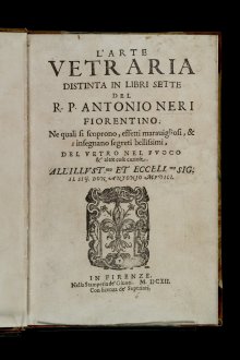 Antonio Neri, L'Arte Vetraria. In Firenze: Nella Stamperia de'Giunti, 1612. (CMGL 78964)